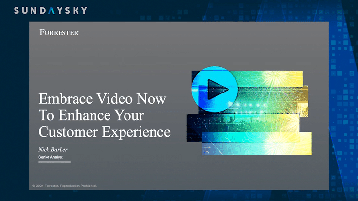 A 15-Minute, On-Demand Webinar: Embrace Video Now to Enhance Your Customer Experience