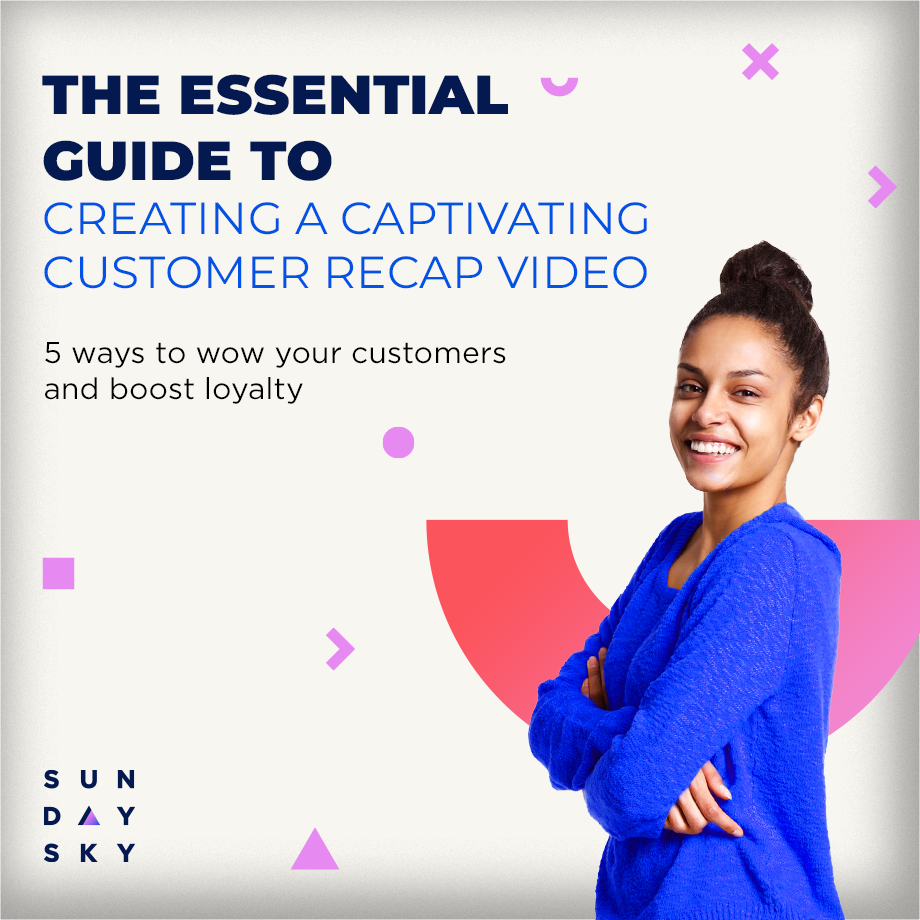 The Essential Guide to Creating a Captivating Customer Recap Video