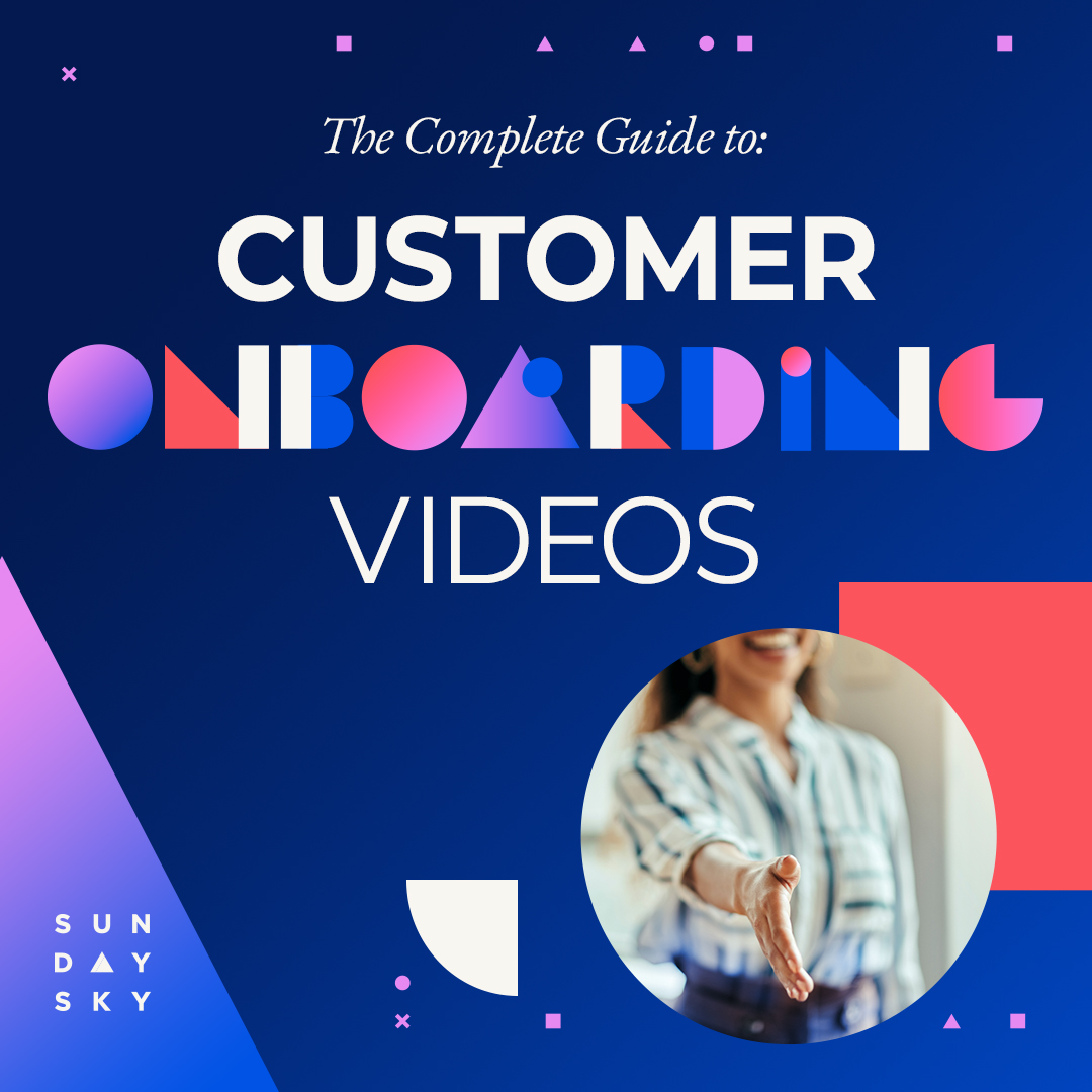 The Complete Guide to Customer Onboarding Videos